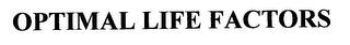 OPTIMAL LIFE FACTORS trademark