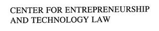 CENTER FOR ENTREPRENEURSHIP AND TECHNOLOGY LAW trademark