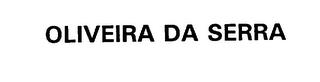 OLIVEIRA DA SERRA trademark