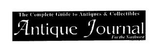 THE COMPLETE GUIDE TO ANTIQUES & COLLECTIBLES ANTIQUE JOURNAL FOR THE NORTHWEST trademark