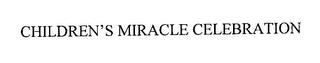 CHILDREN'S MIRACLE CELEBRATION trademark