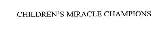 CHILDREN'S MIRACLE CHAMPIONS trademark