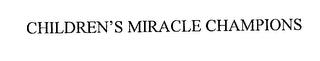 CHILDREN'S MIRACLE CHAMPIONS trademark