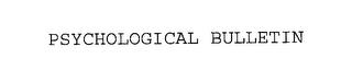 PSYCHOLOGICAL BULLETIN trademark