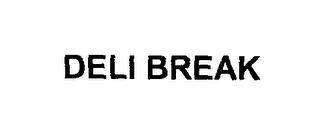 DELI BREAK trademark