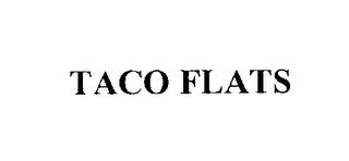 TACO FLATS trademark