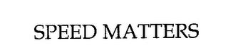 SPEED MATTERS trademark