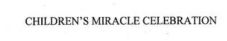 CHILDREN'S MIRACLE CELEBRATION trademark