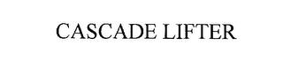 CASCADE LIFTER trademark