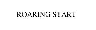 ROARING START trademark