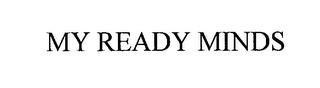 MY READY MINDS trademark