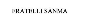 FRATELLI SANMA trademark