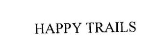 HAPPY TRAILS trademark