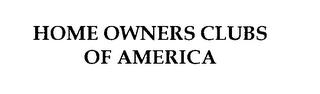 HOME OWNERS CLUBS OF AMERICA trademark