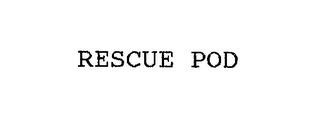 RESCUE POD trademark