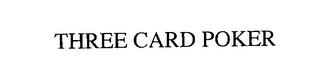 THREE CARD POKER trademark