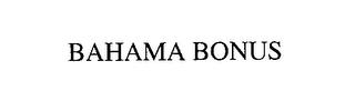 BAHAMA BONUS trademark