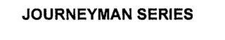 JOURNEYMAN SERIES trademark