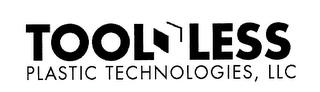 TOOL LESS PLASTIC TECHNOLOGIES, LLC trademark