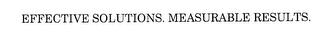 EFFECTIVE SOLUTIONS. MEASURABLE RESULTS. trademark