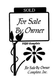 SOLD FOR SALE BY OWNER FSBO COMPLETE FOR SALE SALE BY OWNER COMPLETE. INC. trademark