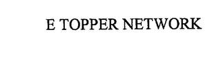 E TOPPER NETWORK trademark