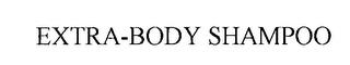 EXTRA-BODY SHAMPOO trademark