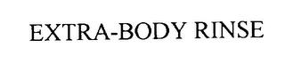 EXTRA-BODY RINSE trademark