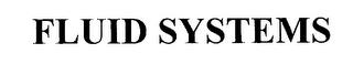 FLUID SYSTEMS trademark