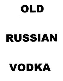 OLD RUSSIAN VODKA trademark