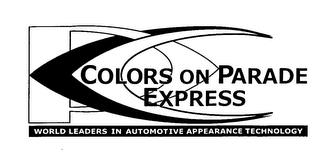 COLORS ON PARADE EXPRESS WORLD LEADERS IN AUTOMOTIVE APPEARANCE TECHNOLOGY trademark