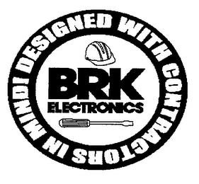 BRK ELECTRONICS DESIGNED WITH CONTRACTORS IN MIND! trademark