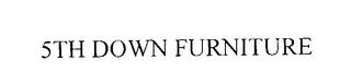 5TH DOWN FURNITURE trademark