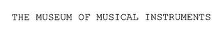 THE MUSEUM OF MUSICAL INSTRUMENTS trademark