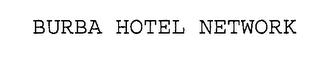 BURBA HOTEL NETWORK trademark