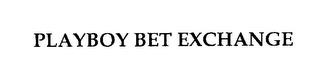 PLAYBOY BET EXCHANGE trademark