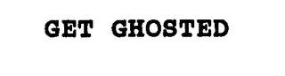 GET GHOSTED trademark