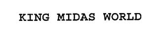 KING MIDAS WORLD trademark