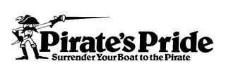 PIRATE'S PRIDE SURRENDER YOUR BOAT TO THE PIRATE trademark