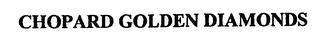 CHOPARD GOLDEN DIAMONDS trademark