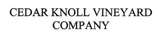 CEDAR KNOLL VINEYARD COMPANY trademark