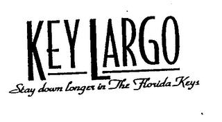 KEY LARGO STAY DOWN LONGER IN THE FLORIDA KEYS trademark