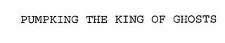 PUMPKING THE KING OF GHOSTS trademark