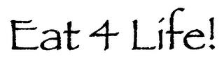 EAT 4 LIFE! trademark