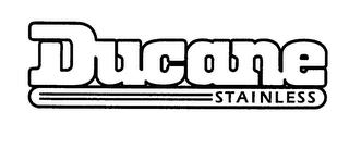 DUCANE STAINLESS trademark