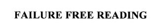 FAILURE FREE READING trademark