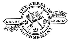 THE ABBEY OF GETHSEMANI ORA ET LABORA trademark