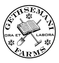 GETHSEMANI FARMS ORA ET LABORA trademark