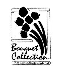 BOUQUET COLLECTION TRANSFORMING NATURE INTO ART trademark