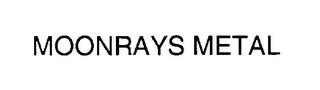 MOONRAYS METAL trademark